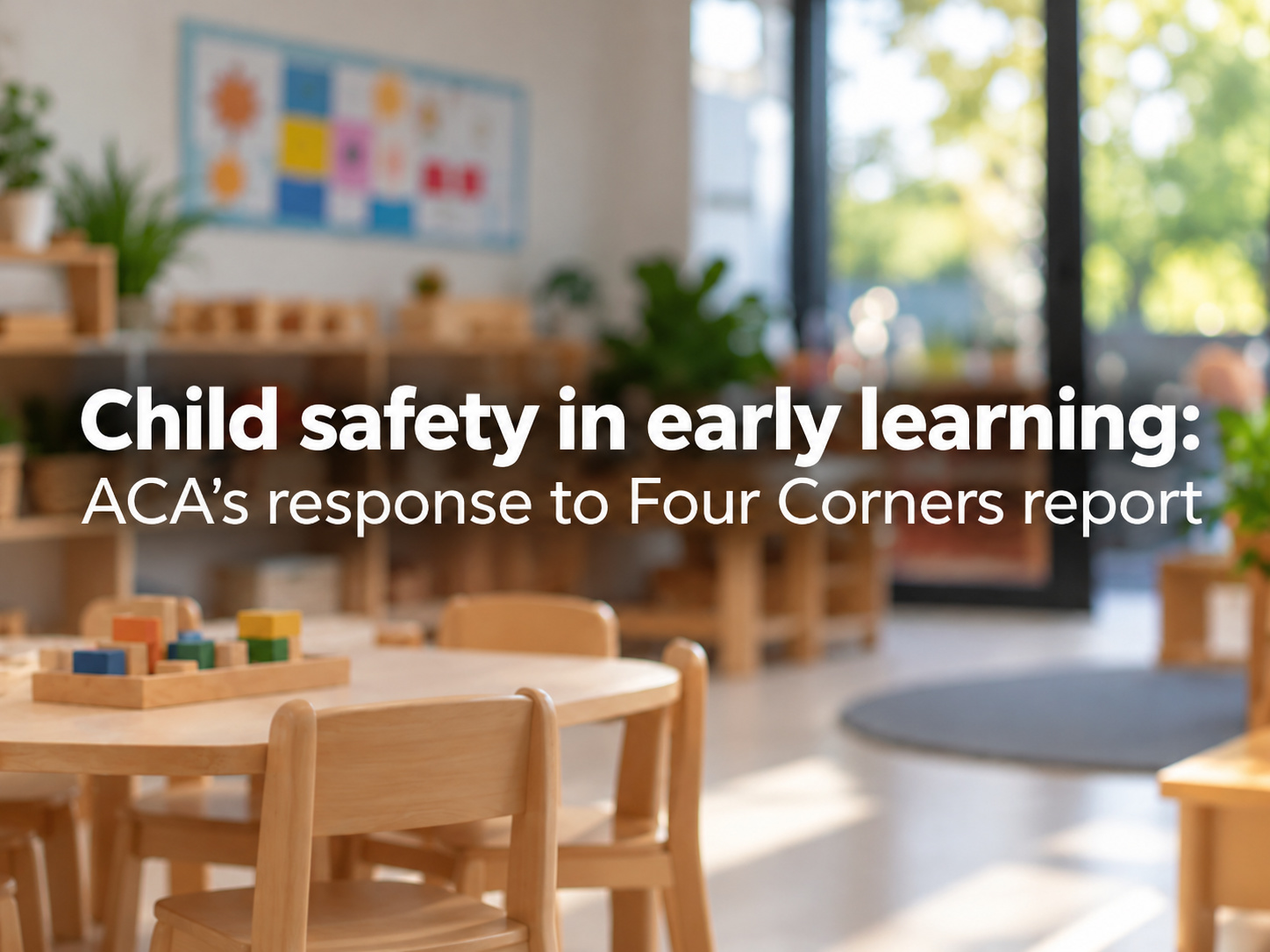 ACA calls for consistent child safety protections across all early learning services following Four Corners investigation